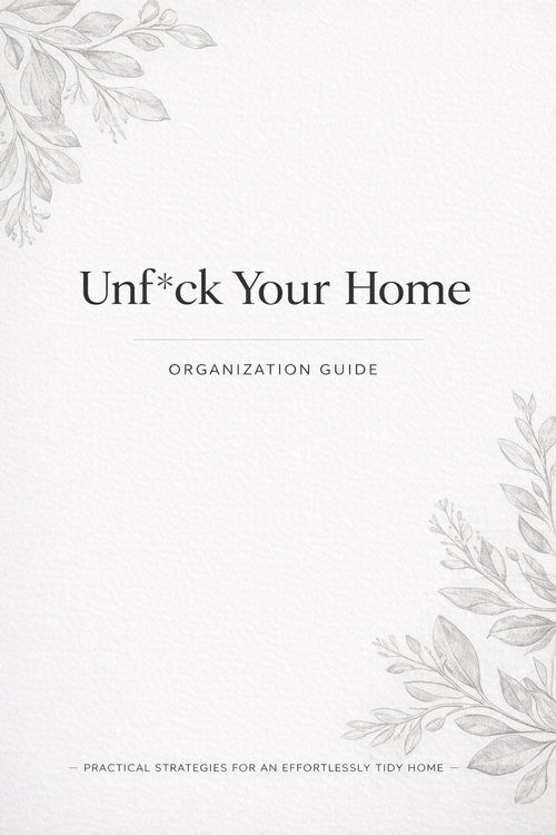 FREE: Unf*ck Your Home: Organization Guide